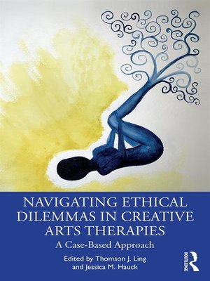 cover image of Navigating Ethical Dilemmas in Creative Arts Therapies
